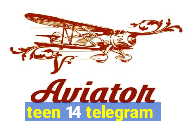 teen 14 telegram